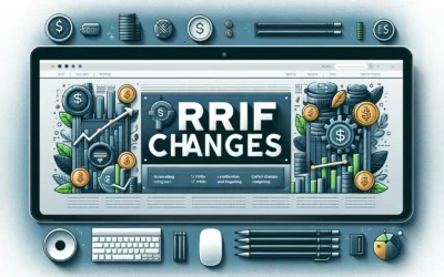 CHANGES EFFECTIVE IN 2023 RRSP/RRIF REPORTING RULES
